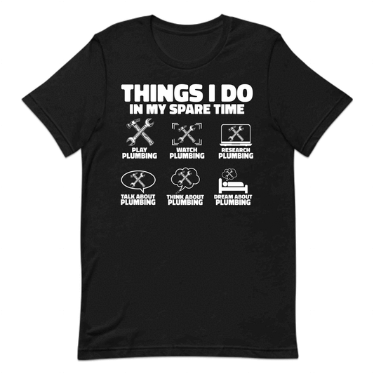 Funny Plumber Things I Do in My Spare Time Handyman & Pipefitters | PRODUCT CODE: FYNPLUBRMTH