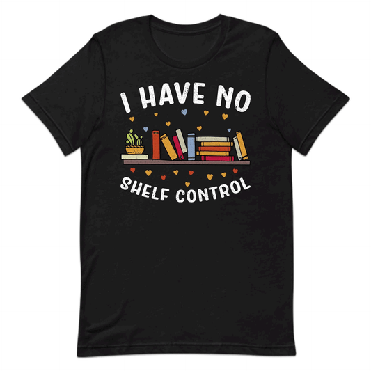 I Have No Shelf Control Funny Book Lover Bibliophile Reading World Book Day | PRODUCT CODE: HVEBAIEBAJMP