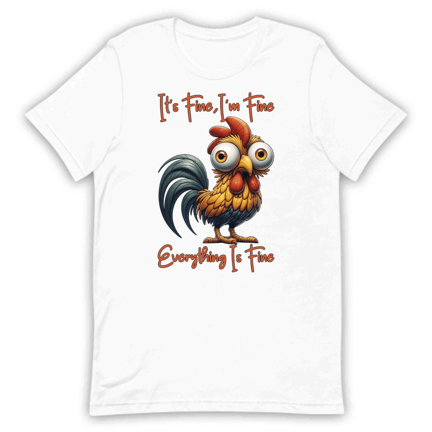 It's Fine I'm Fine Everything Is Fine Funny Rooster Anxiety Sarcastic Chicken Meme Farm Animal Humor | PRODUCT CODE: TSHBUIEWNPQV