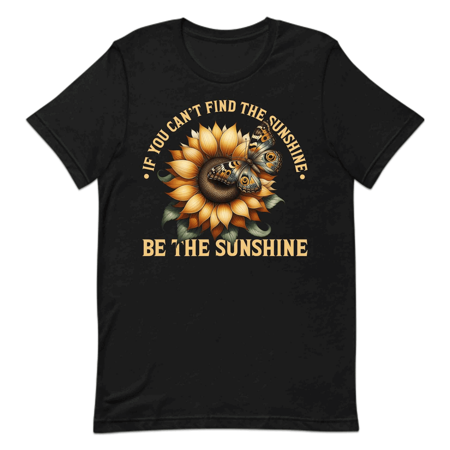 If You Can't Find the Sunshine Be the Sunshine Inspirational Sunflower Butterfly | PRODUCT CODE: NSPRTFLWRBTUYC