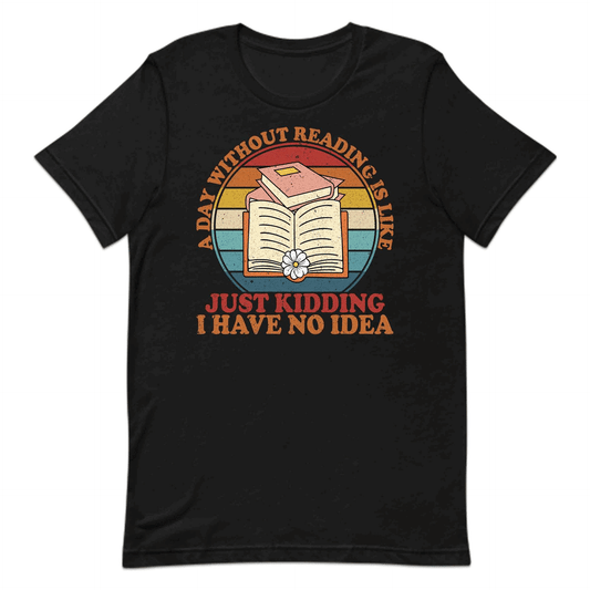 Funny Book Lover A Day Without Reading Retro Bookworm Literary Humor | PRODUCT CODE: FYNJKBOLVRSE