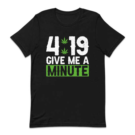 Cannabis Marijuana 4:19 Give Me a Minute Weed Smoking | PRODUCT CODE: CHRAUNIMNTW