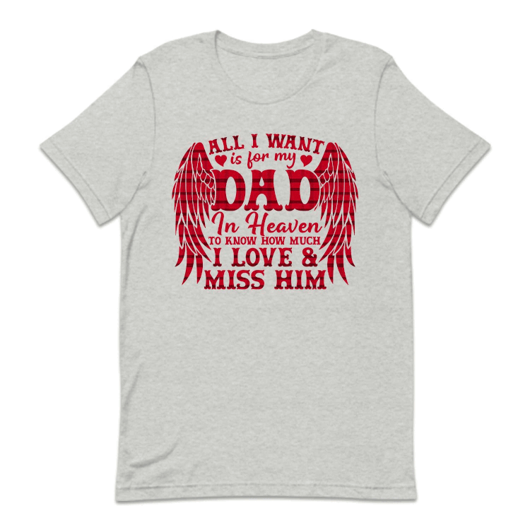 All I Want Is For My Dad In Heaven Memorial Dad Sentimental Keepsake | PRODUCT CODE: ALWNTRFYMD
