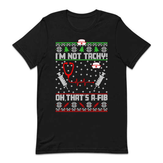 I’m Not Tachy, Oh, That’s A-Fib Nurse Christmas Heart Rhythm Xmas | PRODUCT CODE: MINTIDBFNUSC