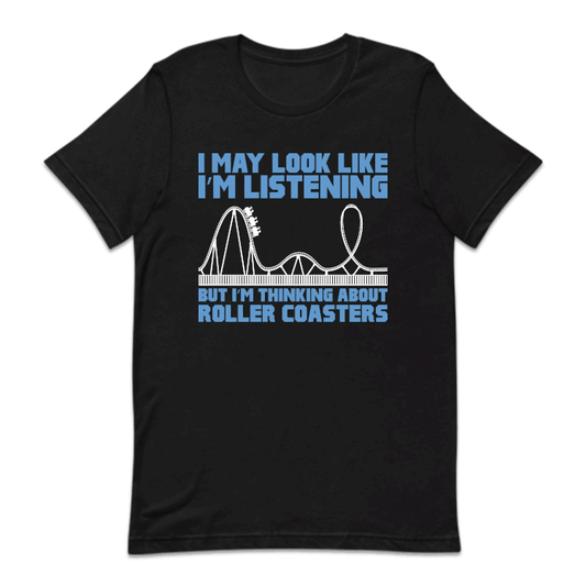 Roller Coasters  I'm Thinking About Coasters Funny Quote | PRODUCT CODE: RLMTHKNGABT