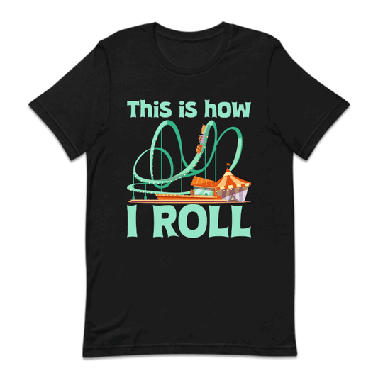 Roller Coaster This Is How I Roll Funny Thrill Seeker Amusement Park Funny Thrill Seeker | PRODUCT CODE: THSRLCTRSA
