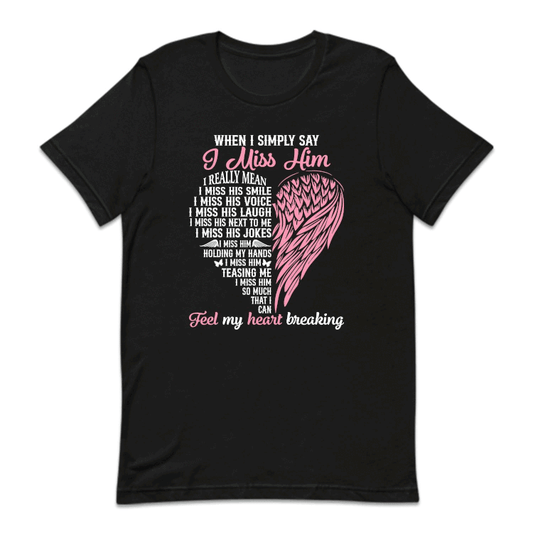 I Miss Him Heartbreaking Loss Grief and Love Memorial | PRODUCT CODE: MSHMRTBFL