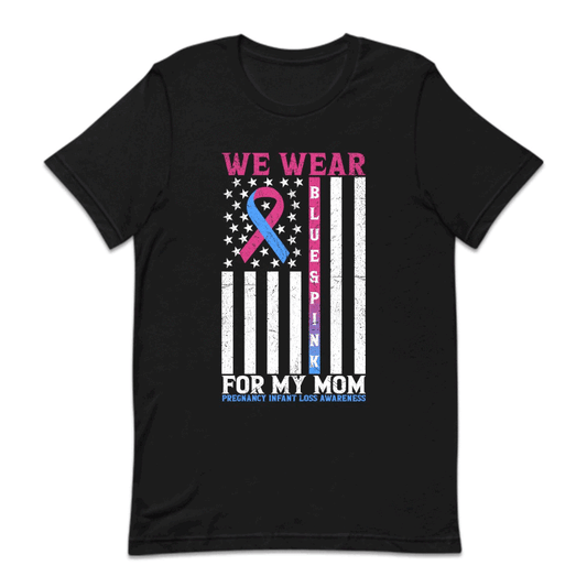We Wear Blue and Pink for My Mom Pregnancy and Infant Loss Awareness | PRODUCT CODE: WARBLAPKNF
