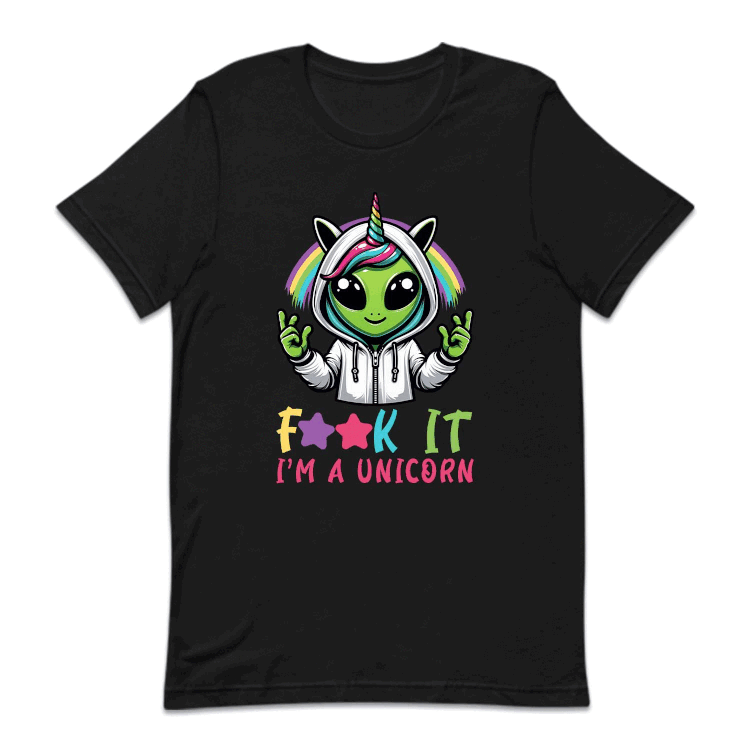 Fuck It I'm A Unicorn Funny Alien Unicorn | PRODUCT CODE: ALNUCROFK
