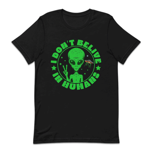 I Don't Believe in Humans Funny UFO Alien | PRODUCT CODE: DNTBLVNHM