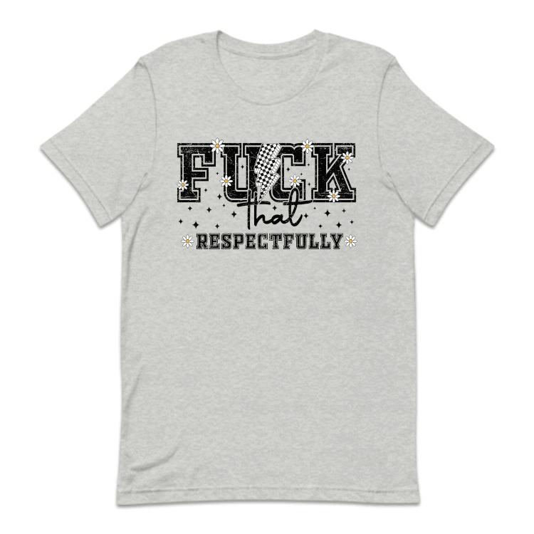 Fuck That Respectfully Sarcastic Humor Bold Statement | PRODUCT CODE: FKCTARSPUC