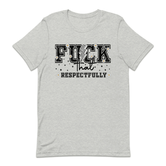 Fuck That Respectfully Sarcastic Humor Bold Statement | PRODUCT CODE: FKCTARSPUC