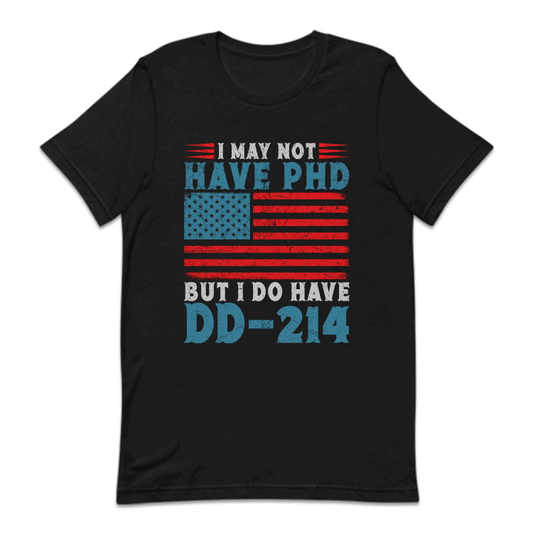 I May Not Have PHD But I Do Have DD-214 Veterans Day | PRODUCT CODE: MLKTRDDEKCH