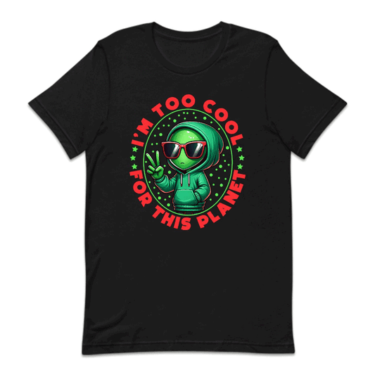 i'm Too Cool For This Planet UFO Alien | PRODUCT CODE: UALFOEXTSC