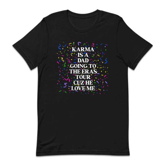 Taylor Concert Karma Is A Dad Going To The Eras Tour Cuz He Loves Me | PRODUCT CODE: KMRADGNER