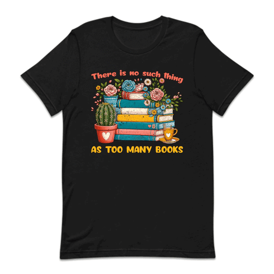 There Is No Such Thing As Too Many Books  | PRODUCT CODE: TSNUCHATMB