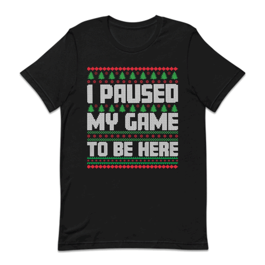I Paused My Game To Be Here Ugly Christmas Funny Gamer Xmas | PRODUCT CODE: PUSDMGCRHU