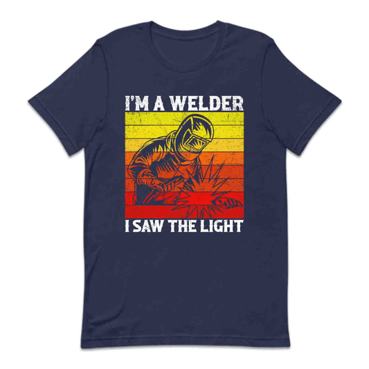 I'm A Welder I Saw The Light Labor Day Welder | PRODUCT CODE: WLDSWLGHTH