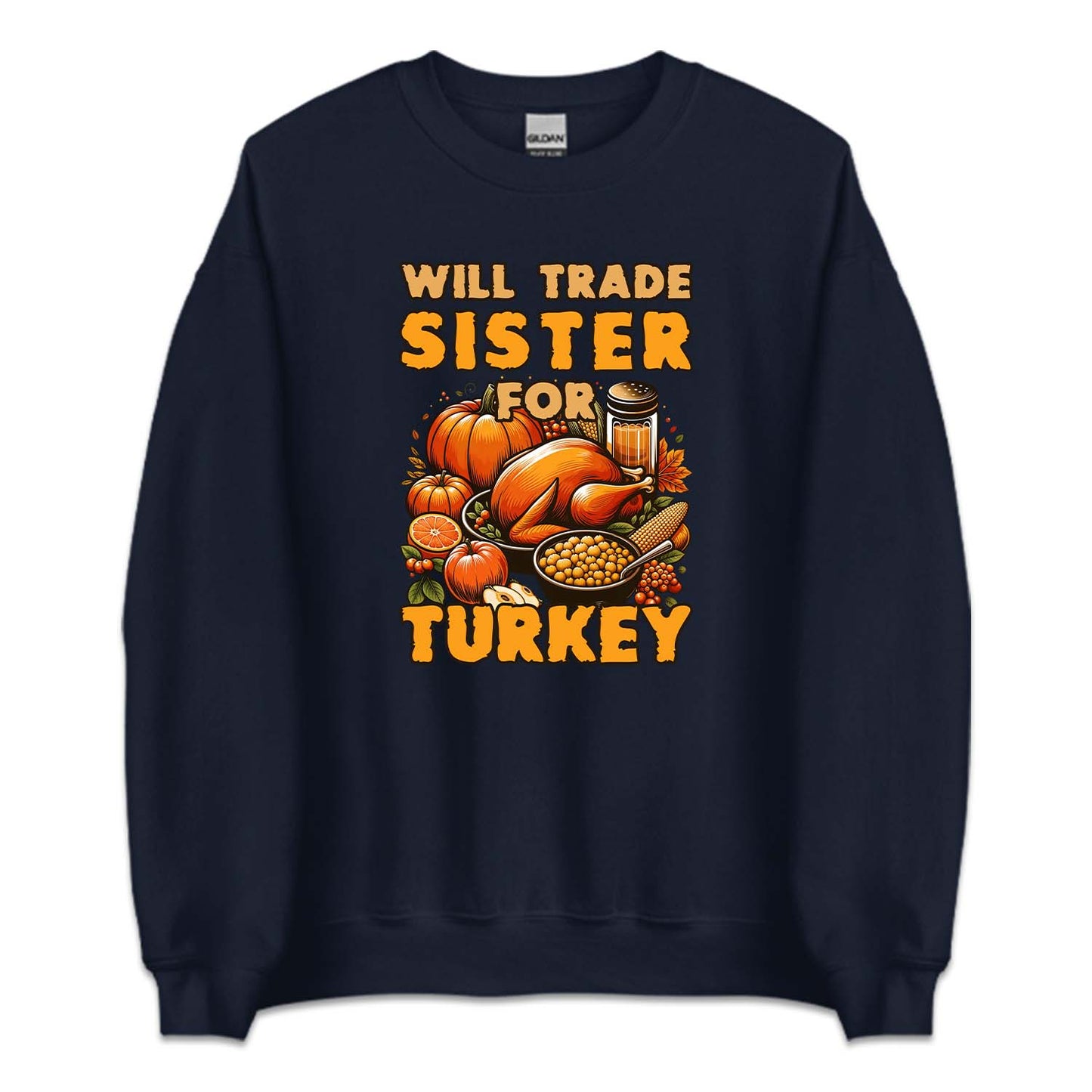 Will Trade Sister For Turkey Thanksgiving Autumn Humor | PRODUCT CODE: WLTRDSFRKU