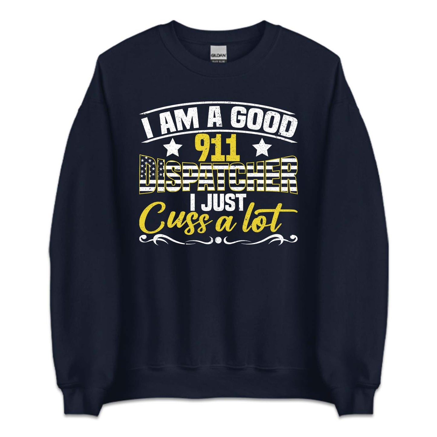 I'm A Good 911 Dispatcher I Just Cuss A Lot | PRODUCT CODE: NOEKDPTHRE