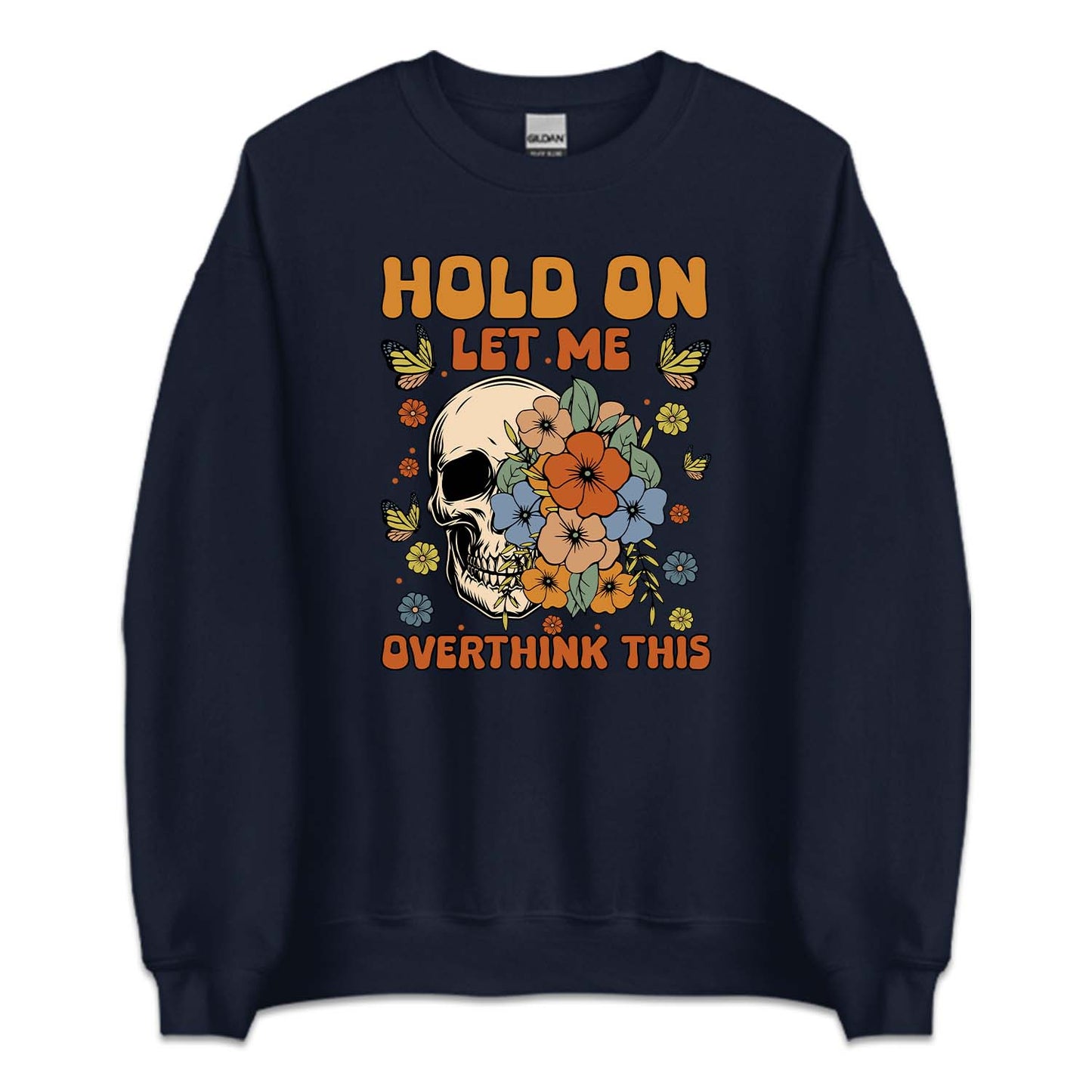 Hold On Let Me Overthinking This Funny Quote | PRODUCT CODE: HLDNLMOVTH