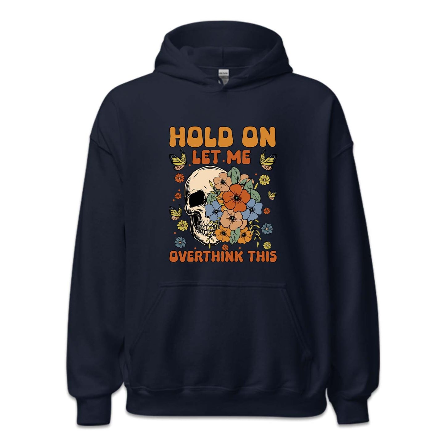 Hold On Let Me Overthinking This Funny Quote | PRODUCT CODE: HLDNLMOVTH