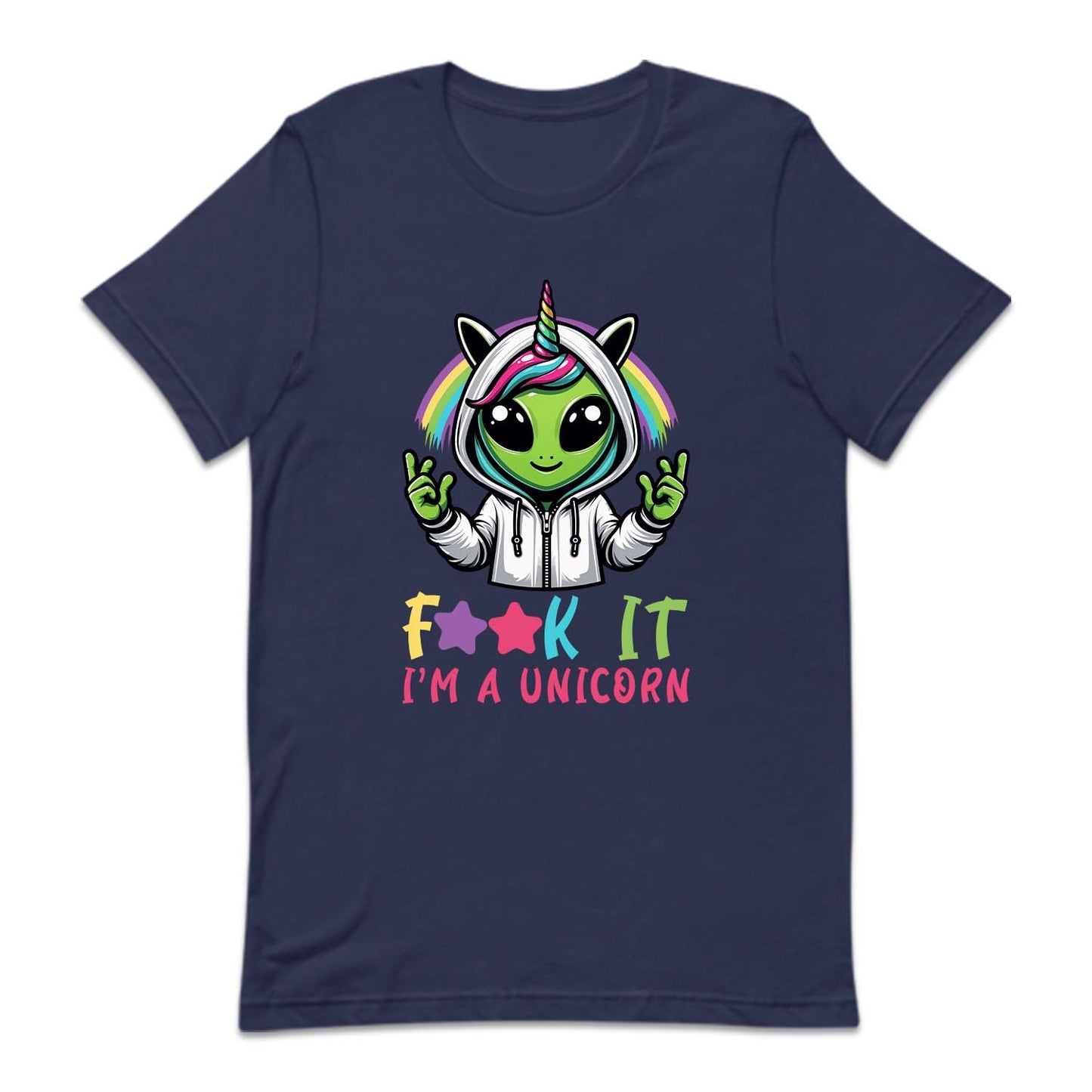Fuck It I'm A Unicorn Funny Alien Unicorn | PRODUCT CODE: ALNUCROFK