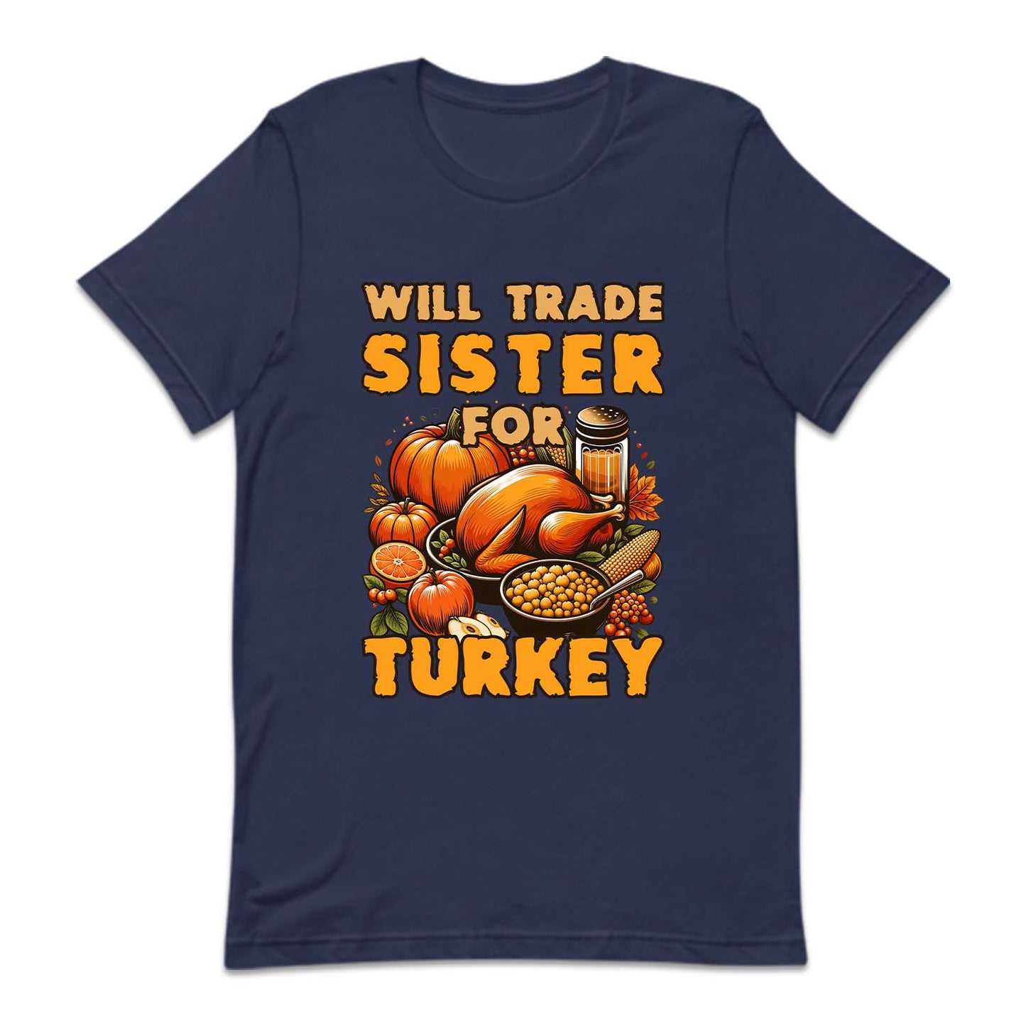 Will Trade Sister For Turkey Thanksgiving Autumn Humor | PRODUCT CODE: WLTRDSFRKU