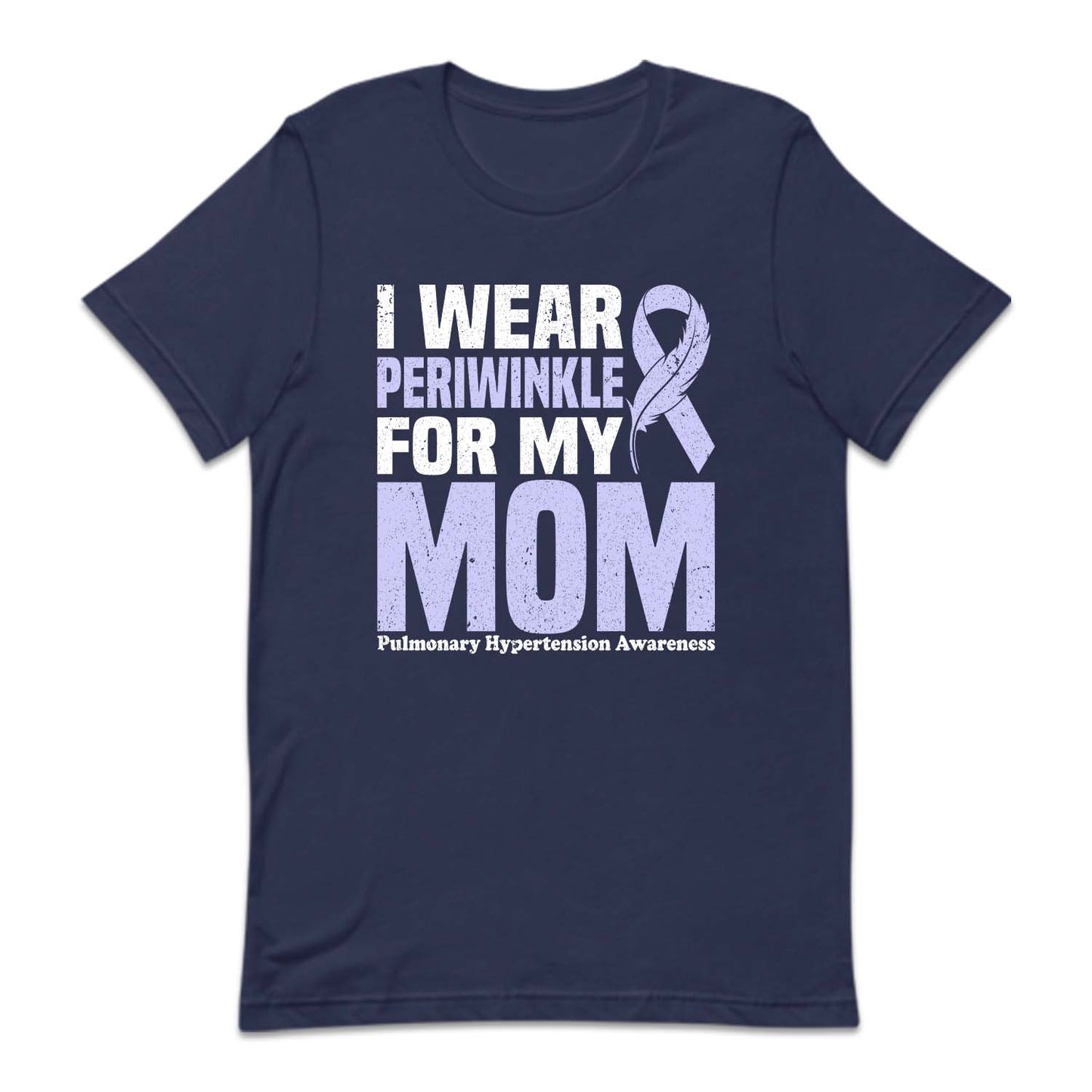 I Wear Periwinkle For My Mom Pulmonary Hypertension Awareness | PRODUCT CODE: WREPRKNLMY