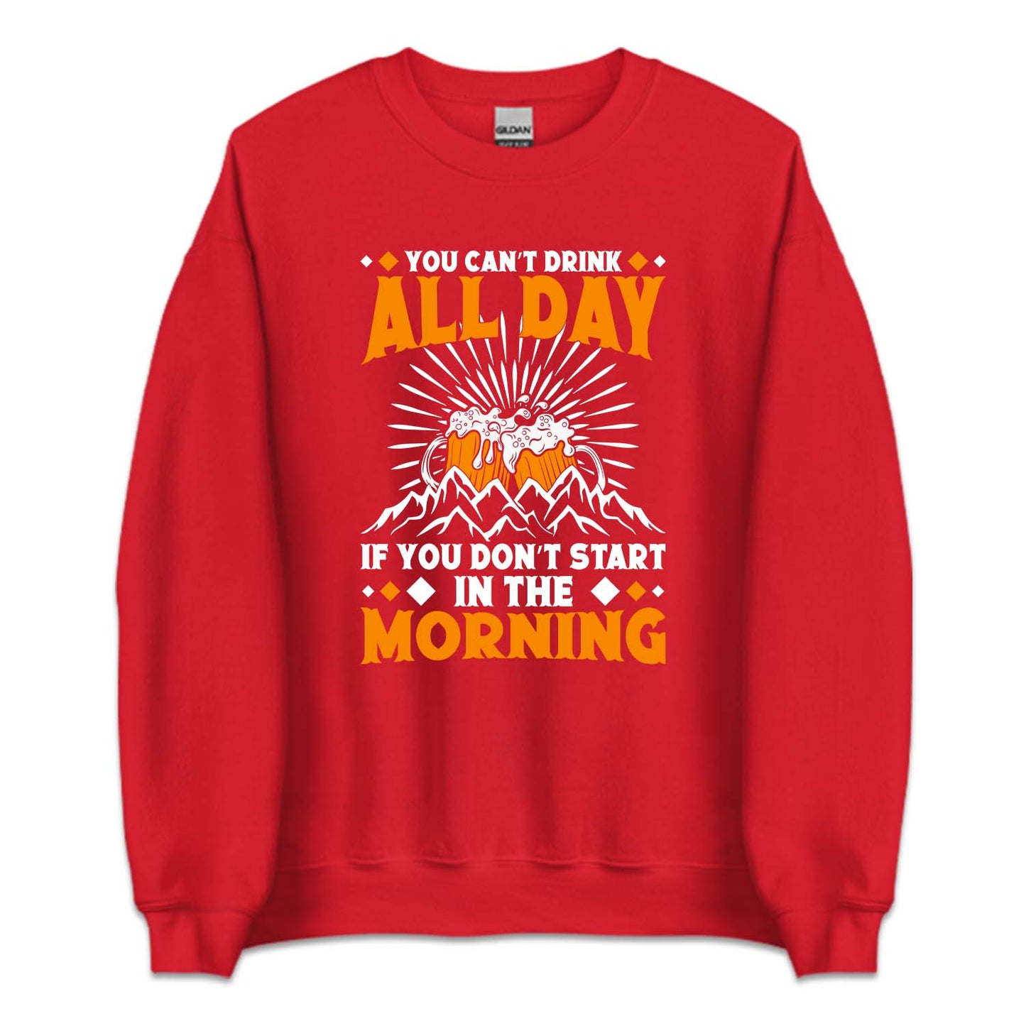 You Can't Drink All Day If You Don't Start In The Morning Beer | PRODUCT CODE: YCNTDAYFSH