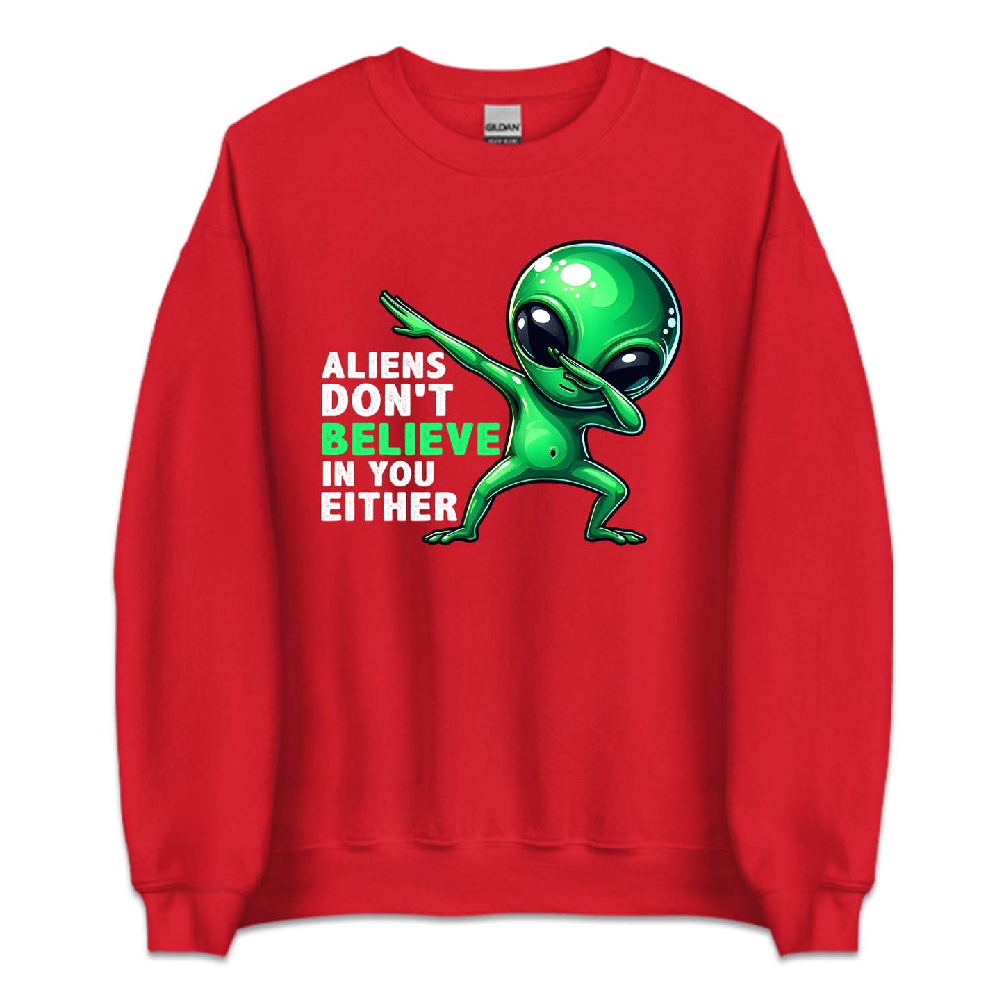 Aliens Don't Believe In You Either Dabbing Alien | PRODUCT CODE: ALNDOBLED