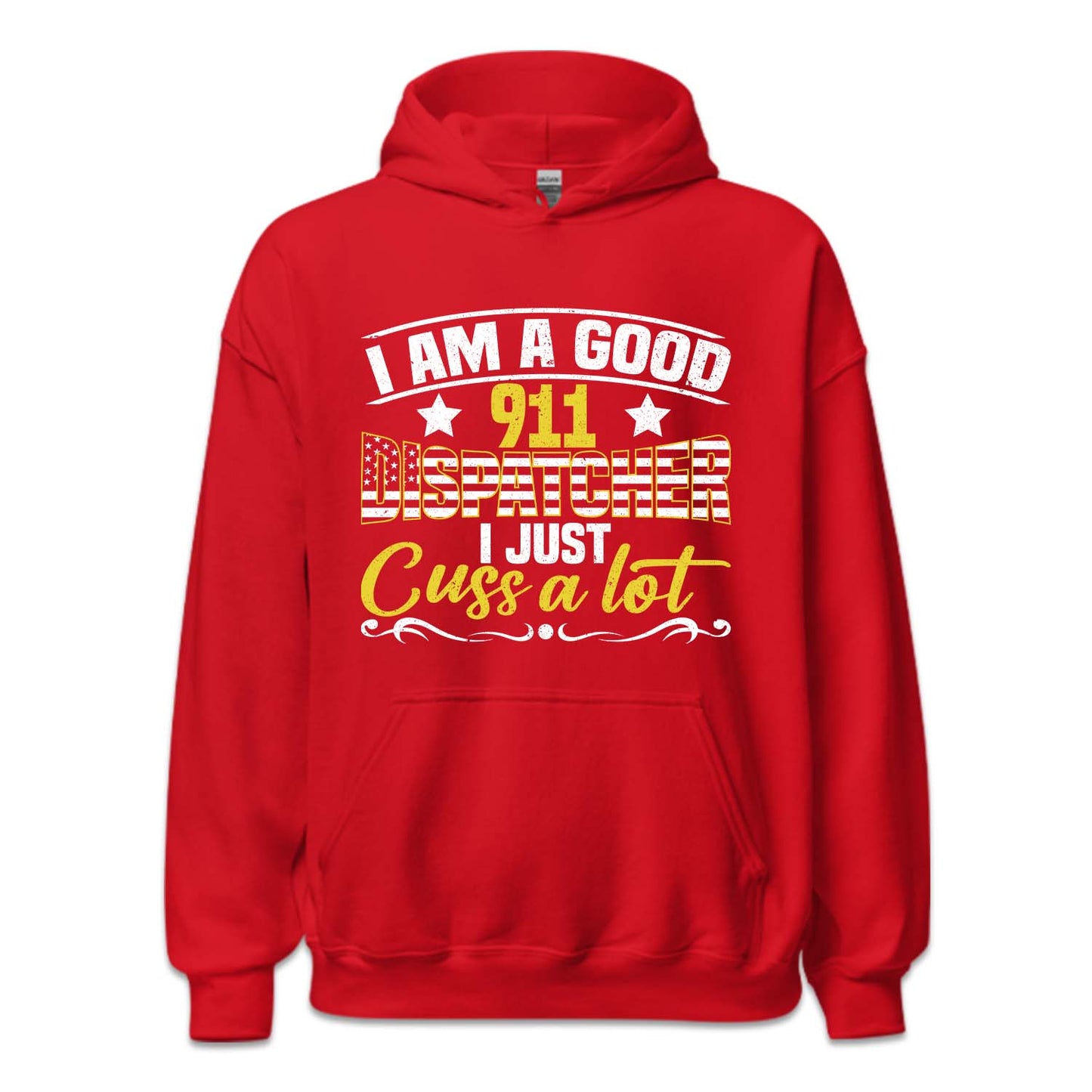 I'm A Good 911 Dispatcher I Just Cuss A Lot | PRODUCT CODE: NOEKDPTHRE