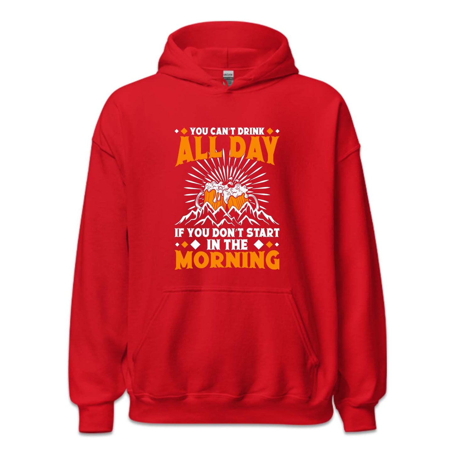 You Can't Drink All Day If You Don't Start In The Morning Beer | PRODUCT CODE: YCNTDAYFSH