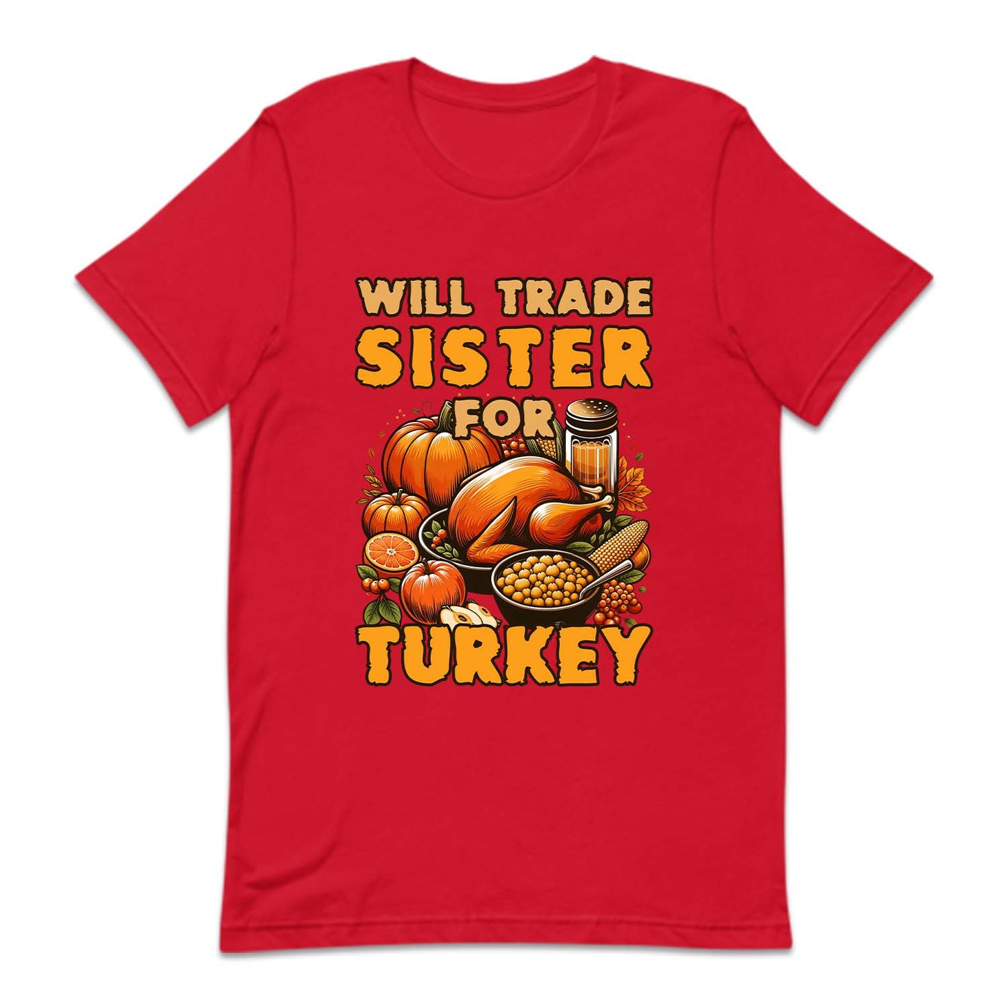 Will Trade Sister For Turkey Thanksgiving Autumn Humor | PRODUCT CODE: WLTRDSFRKU