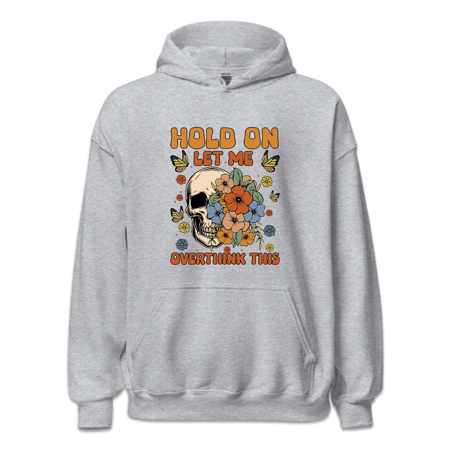 Hold On Let Me Overthinking This Funny Quote | PRODUCT CODE: HLDNLMOVTH