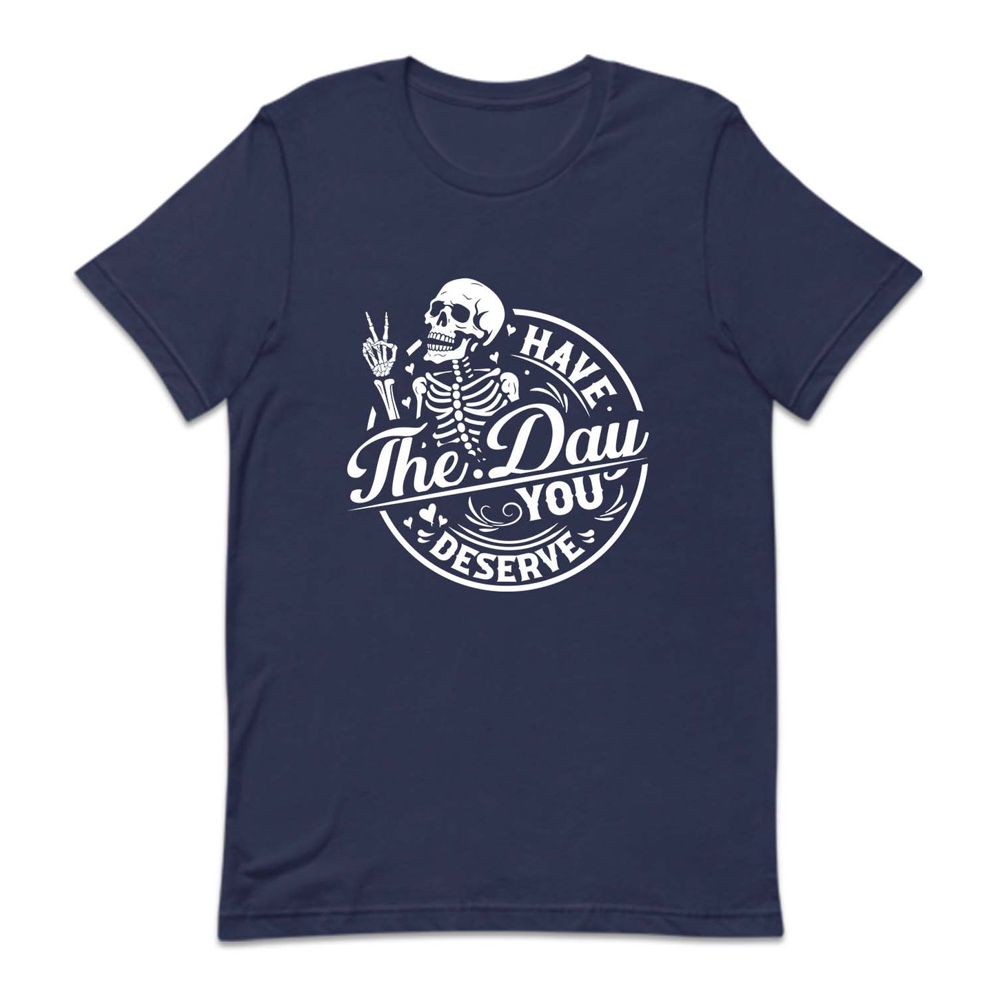 Have The Day You Deserve Motivational Skeleton | PRODUCT CODE: HVTDYUSRV