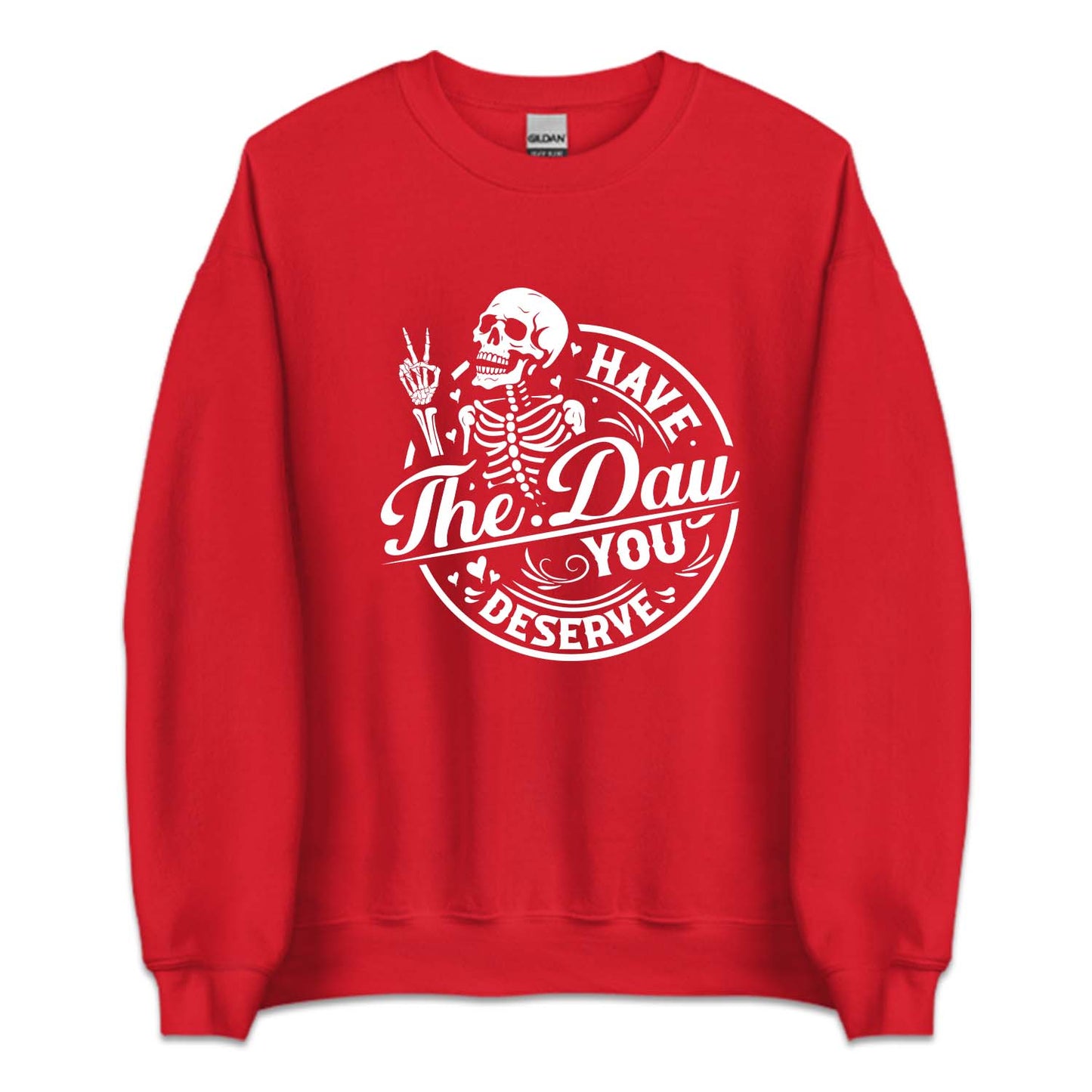 Have The Day You Deserve Motivational Skeleton | PRODUCT CODE: HVTDYUSRV