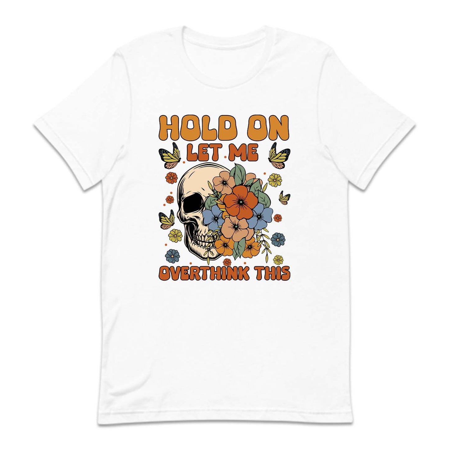 Hold On Let Me Overthinking This Funny Quote | PRODUCT CODE: HLDNLMOVTH