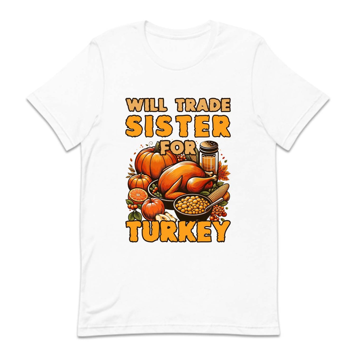 Will Trade Sister For Turkey Thanksgiving Autumn Humor | PRODUCT CODE: WLTRDSFRKU